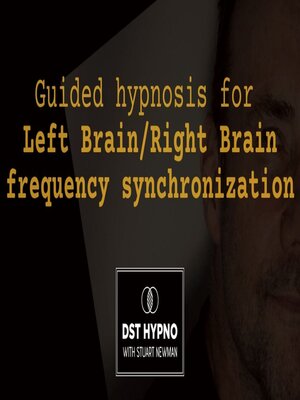 cover image of Guided hypnosis for left brain/right brain frequency synchronization--A guided meditation--DST Hypno with Stu Newman